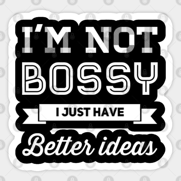 I'm not bossy I just have better ideas She Is Strong She is fierce Strong women Grl pwr Girls power Sticker by BoogieCreates